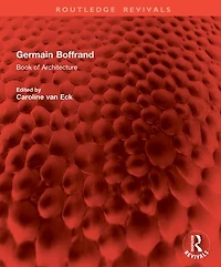 Germain Boffrand: Book of Architecture Containing the General Principles Art and Plans, Elevations Sections some Edifices Built France Foreign Countries
