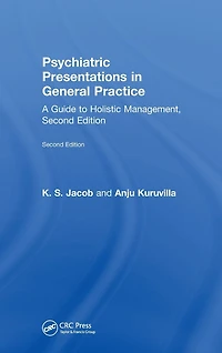 Psychiatric Presentations General Practice: A Guide to Holistic Management, Second Edition