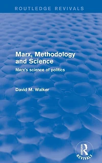 Marx, Methodology and Science: Marx's Science of Politics