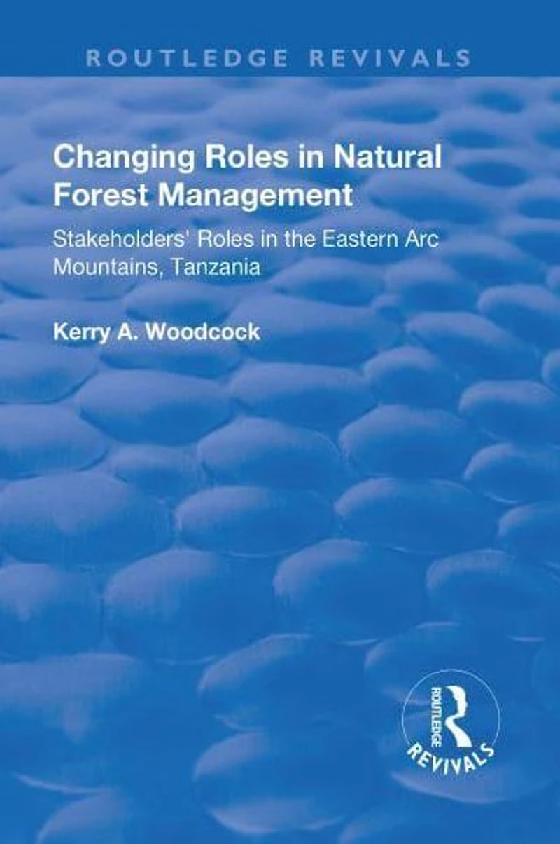 Changing Roles Natural Forest Management: Stakeholders' Role the Eastern Arc Mountains, Tanzania