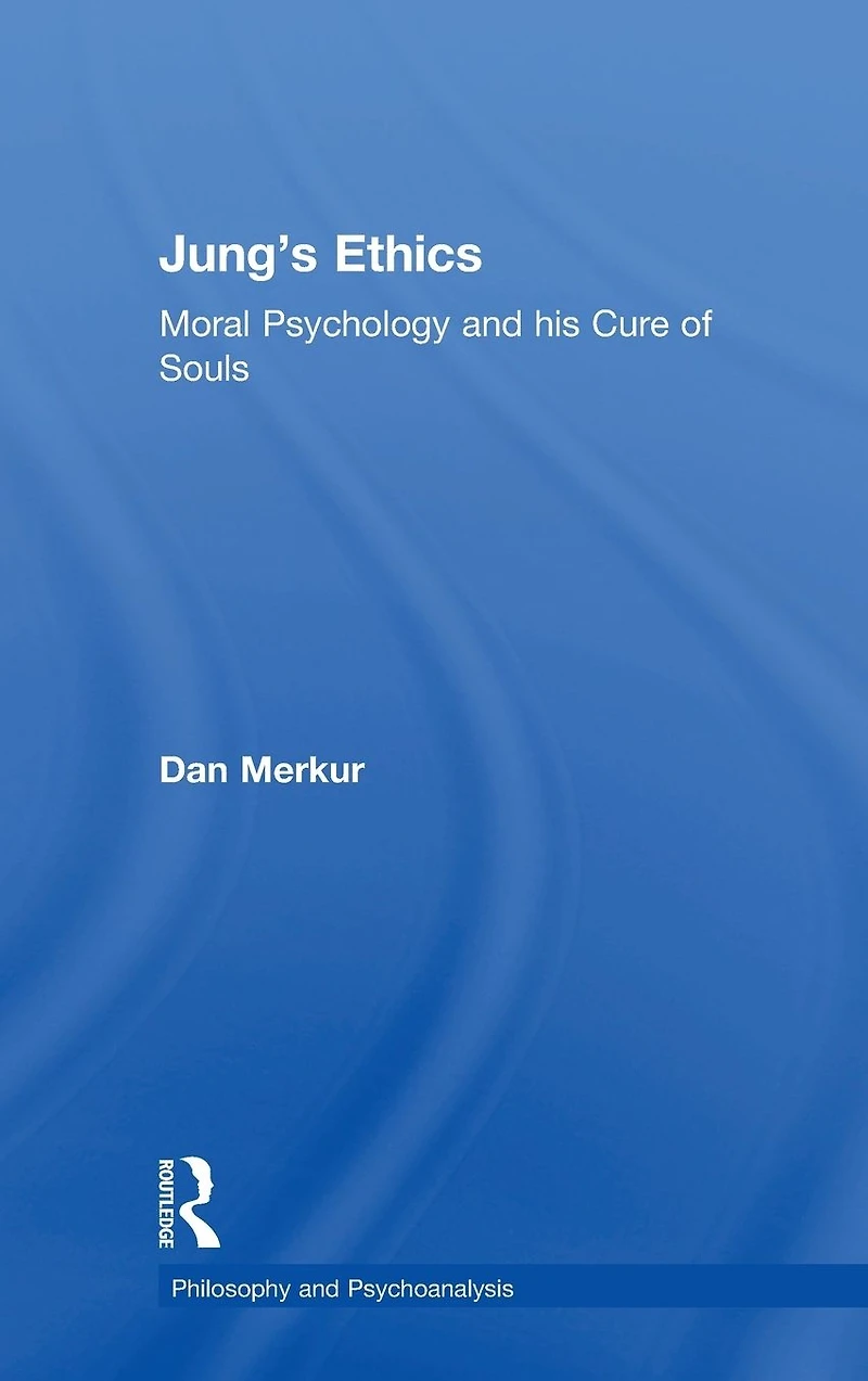 Jung's Ethics: Moral Psychology and his Cure of Souls