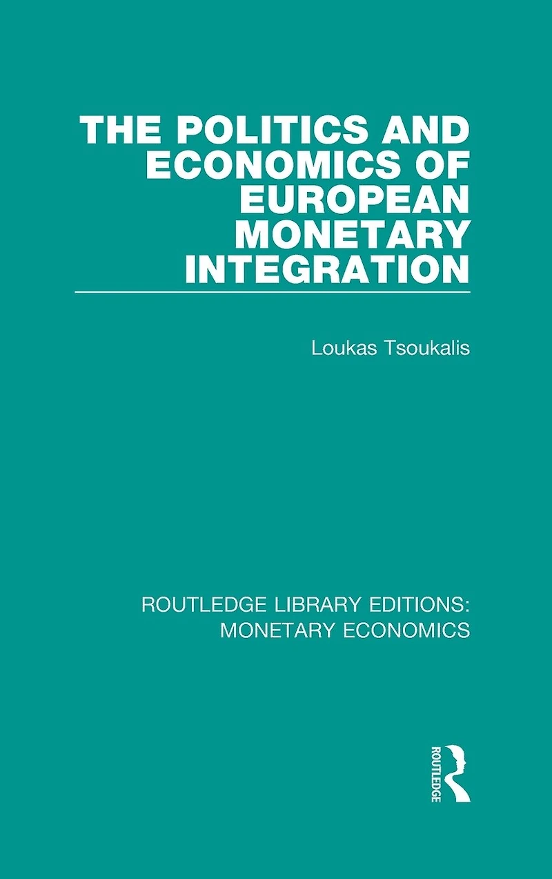 The Politics and Economics of European Monetary Integration