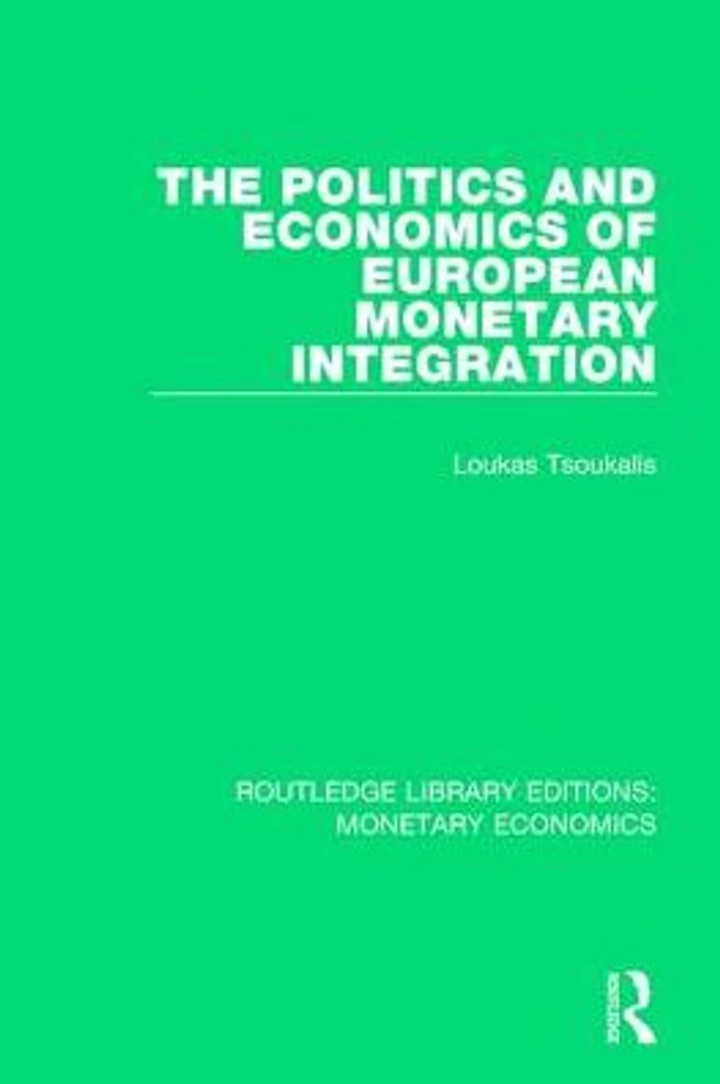 The Politics and Economics of European Monetary Integration