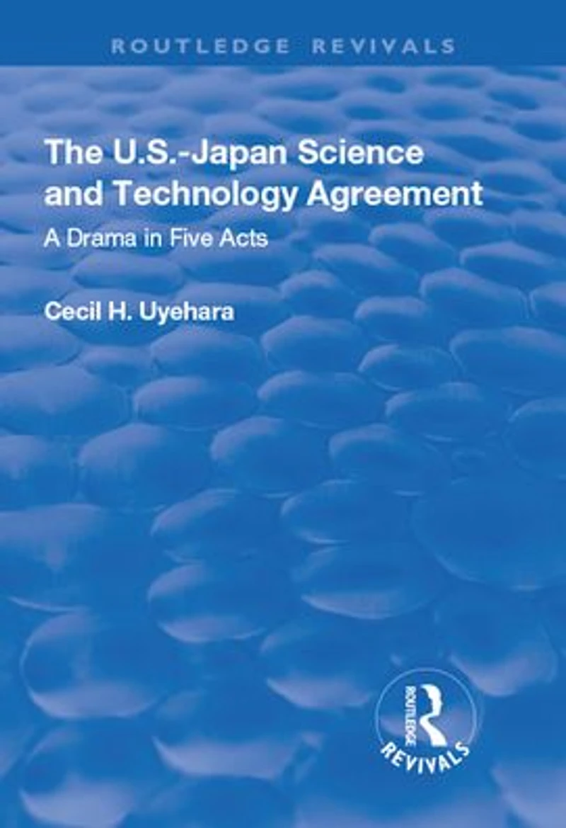 The U.S.-Japan Science and Technology Agreement: A Drama Five Acts: Acts