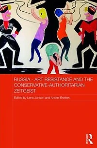 Russia - Art Resistance and the Conservative-Authoritarian Zeitgeist