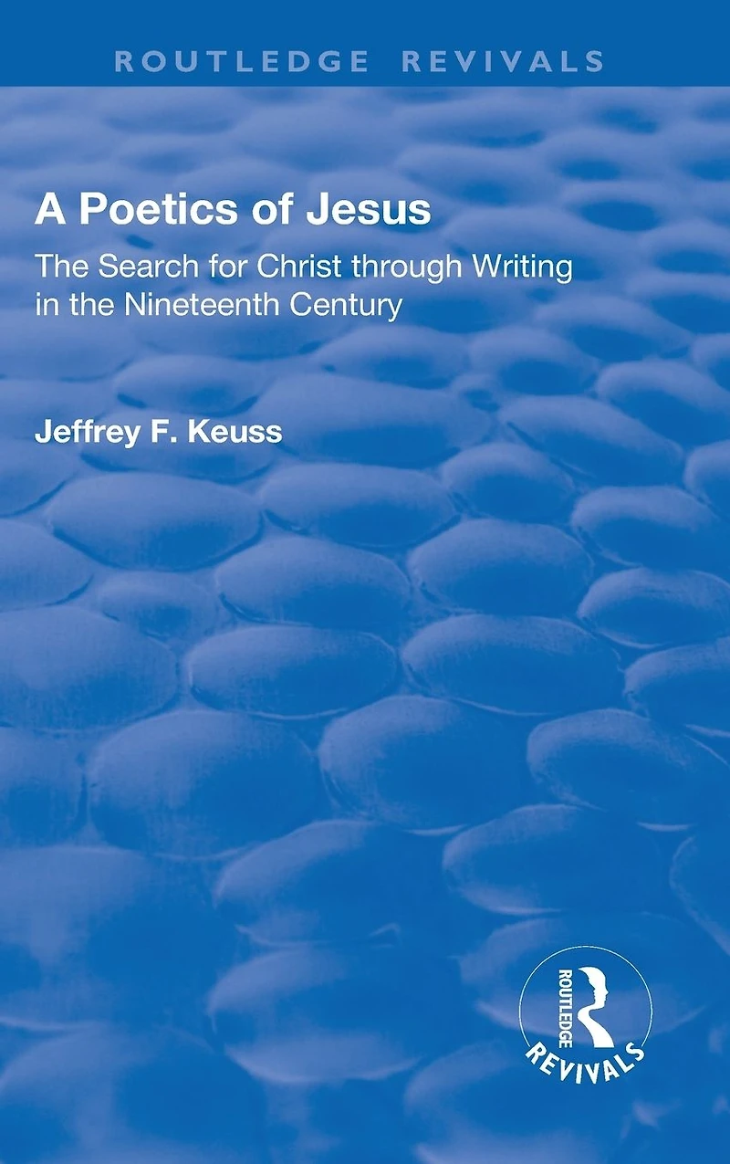 A Poetics of Jesus: the Search for Christ Through Writing Nineteenth Century
