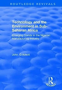 Technology and the Environment Sub-Saharan Africa: Emerging Trends Nigerian Manufacturing Industry