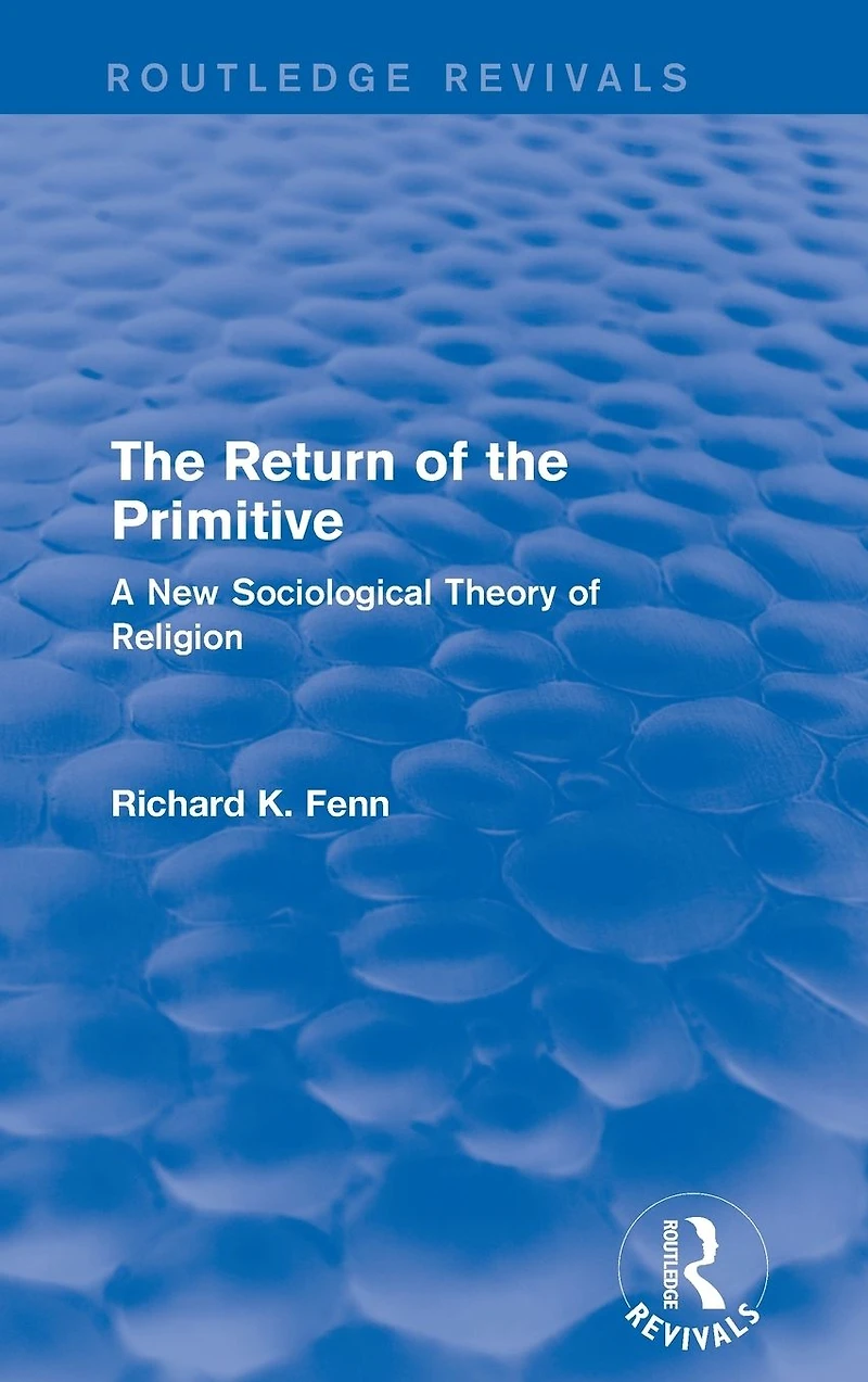 Revival: the Return of Primitive (2001): A New Sociological Theory Religion