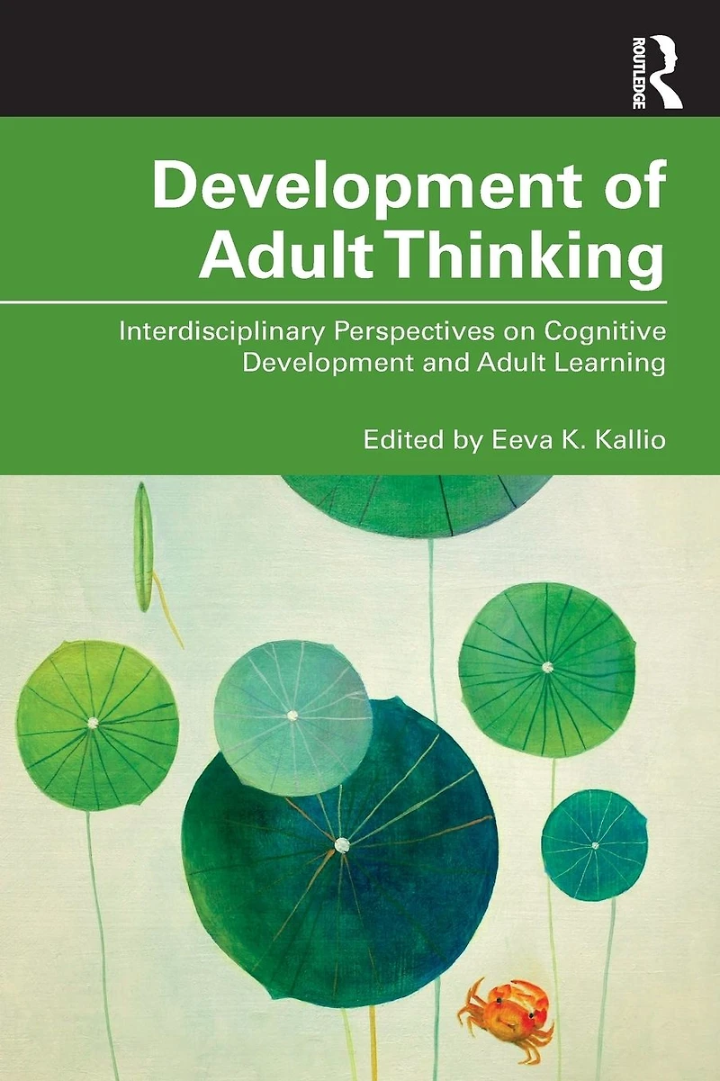 Development of Adult Thinking: Interdisciplinary Perspectives on Cognitive and Learning