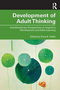 Development of Adult Thinking: Interdisciplinary Perspectives on Cognitive and Learning
