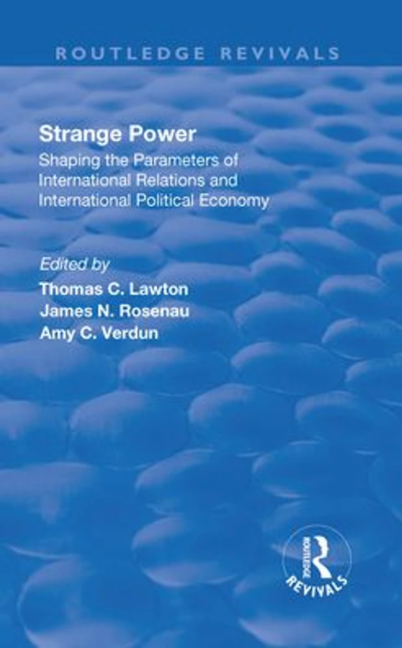 Strange Power: Shaping the Parameters of International Relations and Political Economy