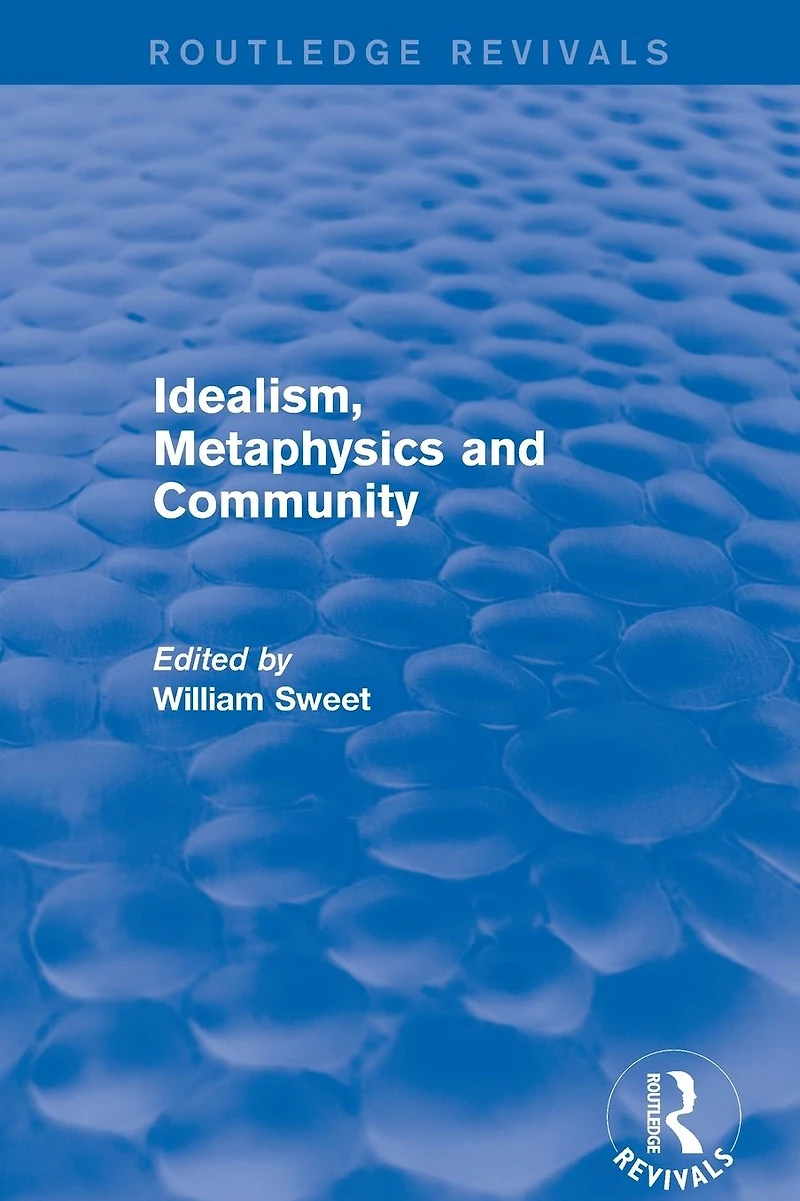Idealism, Metaphysics and Community