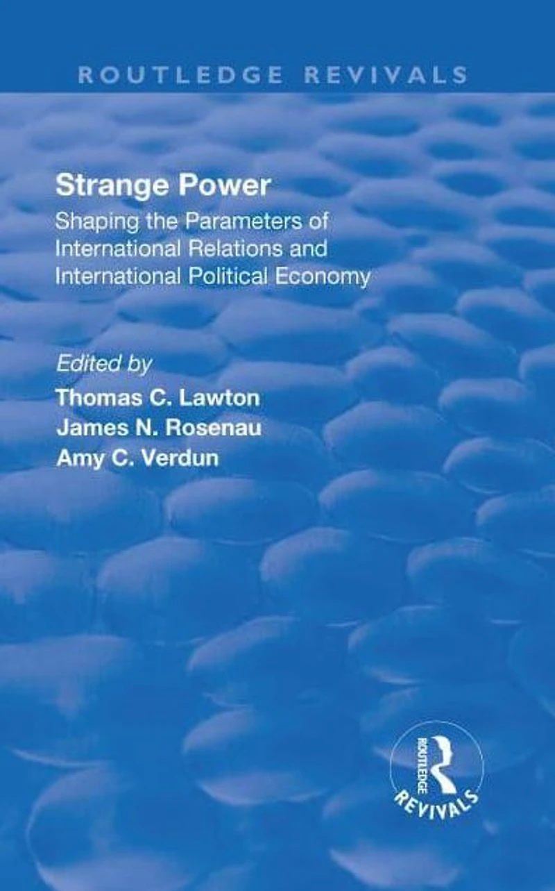 Strange Power: Shaping the Parameters of International Relations and Political Economy