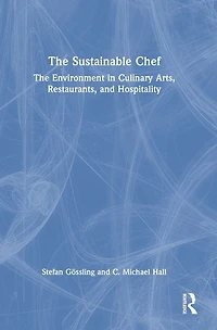 The Sustainable Chef: Environment Culinary Arts, Restaurants, and Hospitality