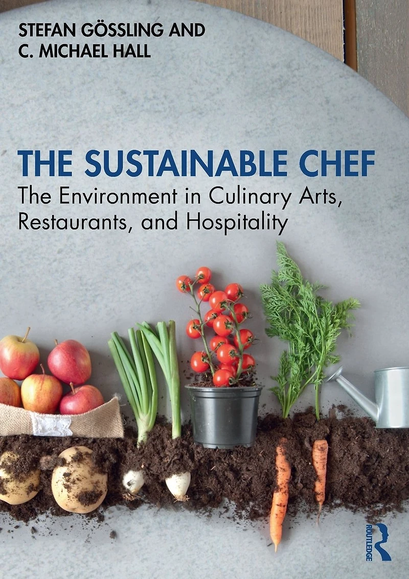 The Sustainable Chef: Environment Culinary Arts, Restaurants, and Hospitality