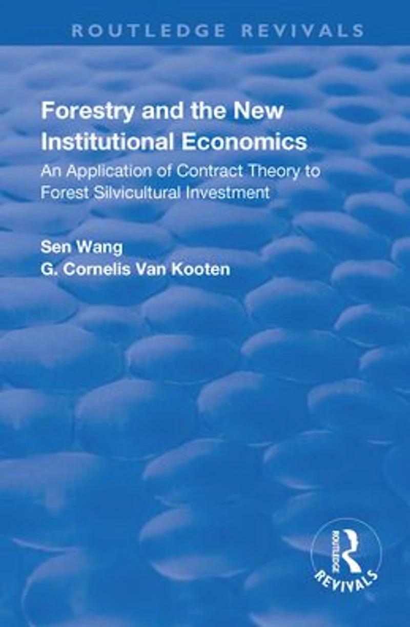 Forestry and the New Institutional Economics: An Application of Contract Theory to Forest Silvicultural Investment