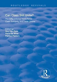 Can Class Still Unite?: The Differentiated Work Force, Solidarity and Trade Unions