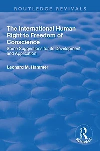 The International Human Right to Freedom of Conscience: Some Suggestions for Its Development and Application