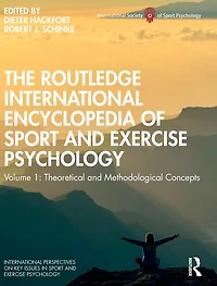 The Routledge International Encyclopedia of Sport and Exercise Psychology: Volume 1: Theoretical Methodological Concepts