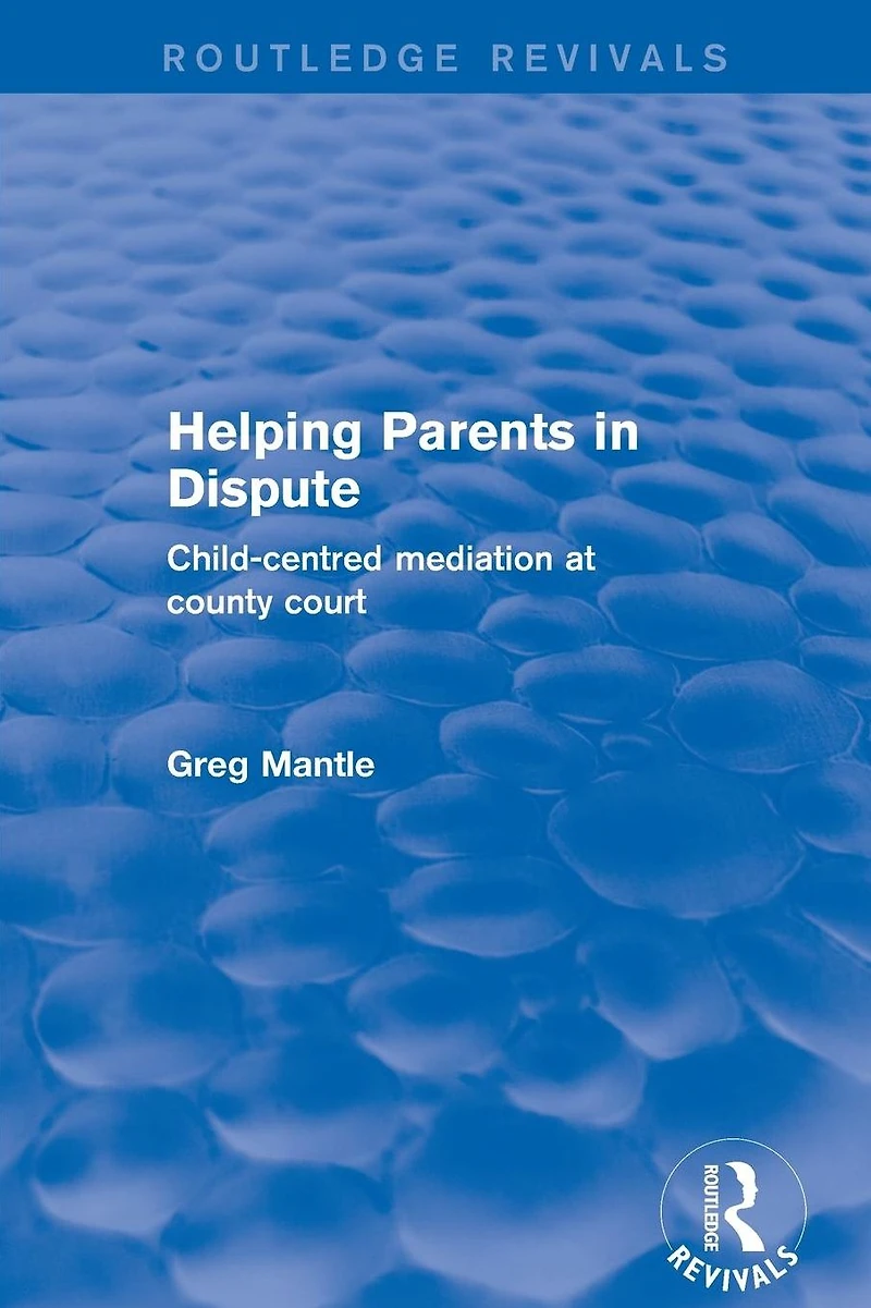 Revival: Helping Parents Dispute (2001): Child-Centred Mediation at County Court