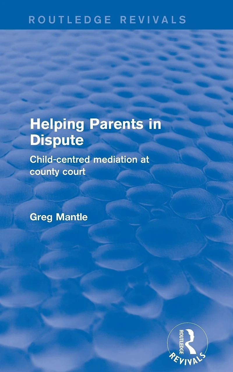 Revival: Helping Parents Dispute (2001): Child-Centred Mediation at County Court