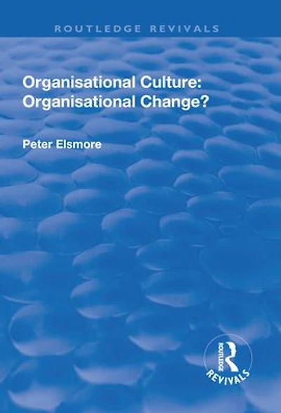 Organisational Culture: Organisational Change?: Organisational Change?