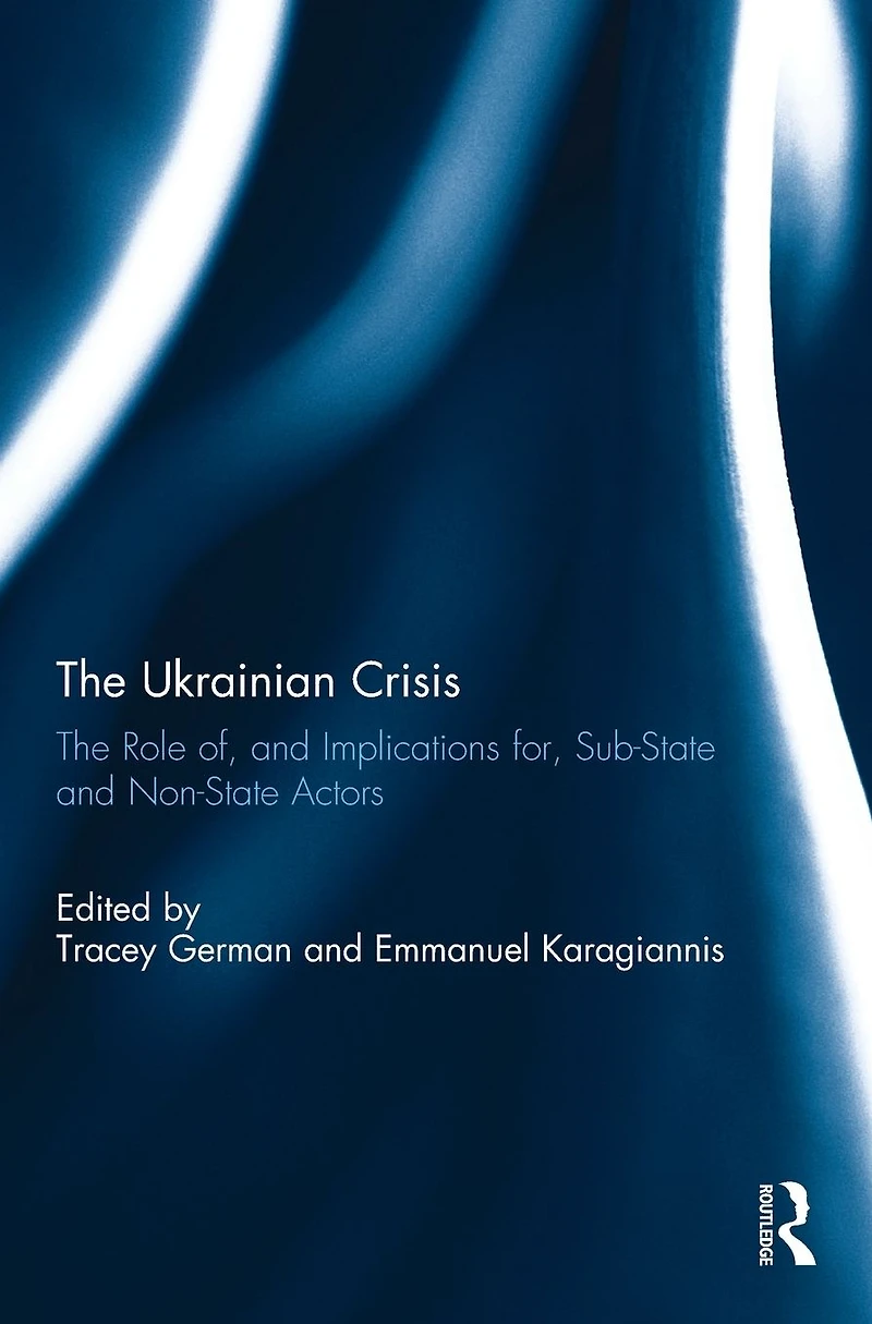 The Ukrainian Crisis: Role of, and Implications for, Sub-State Non-State Actors