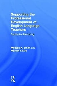 Supporting the Professional Development of English Language Teachers: Facilitative Mentoring