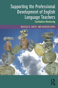 Supporting the Professional Development of English Language Teachers: Facilitative Mentoring