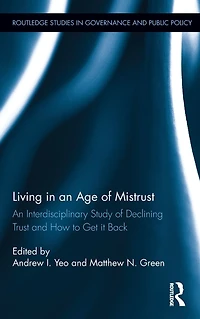 Living An Age of Mistrust: Interdisciplinary Study Declining Trust and How to Get it Back