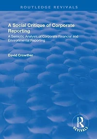 A Social Critique of Corporate Reporting: Semiotic Analysis Financial and Environmental Reporting