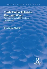 Trade Union Activists, East and West: Comparisons Multinational Companies