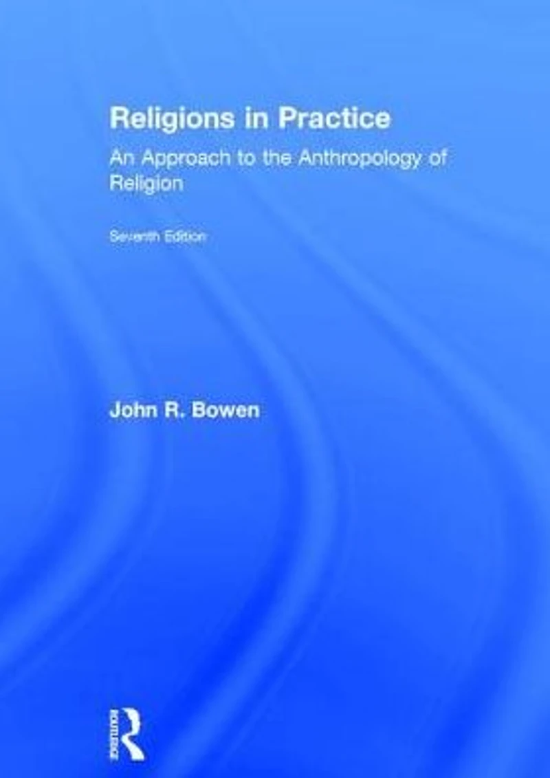 Religions Practice: An Approach to the Anthropology of Religion