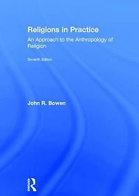 Religions Practice: An Approach to the Anthropology of Religion