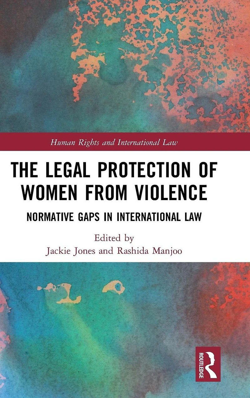 The Legal Protection of Women From Violence: Normative Gaps International Law