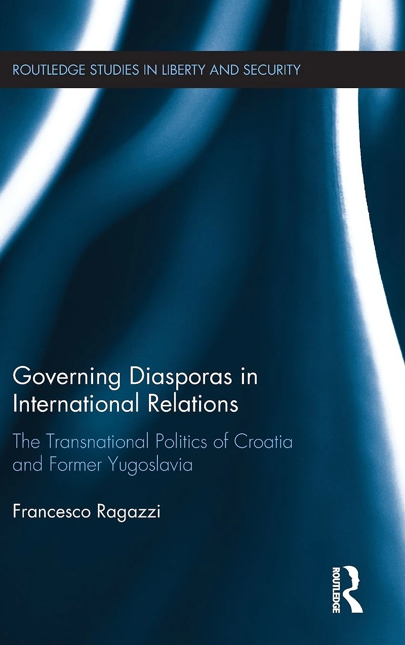 Governing Diasporas International Relations: The Transnational Politics of Croatia and Former Yugoslavia