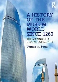 a History of The Muslim World since 1260: Making Global Community