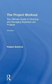 The Project Workout: Ultimate Guide to Directing and Managing Business-Led Projects