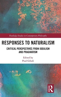 Responses to Naturalism: Critical Perspectives from Idealism and Pragmatism