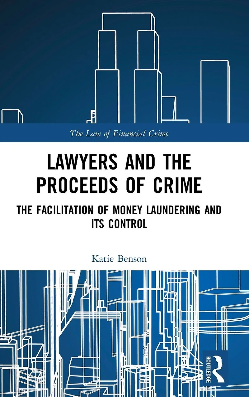 Lawyers and The Proceeds of Crime: Facilitation Money Laundering its Control