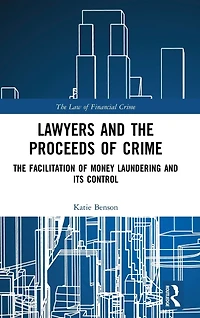 Lawyers and The Proceeds of Crime: Facilitation Money Laundering its Control
