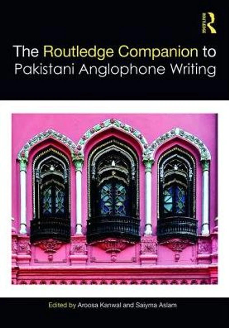 Routledge Companion to Pakistani Anglophone Writing