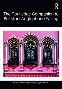 Routledge Companion to Pakistani Anglophone Writing