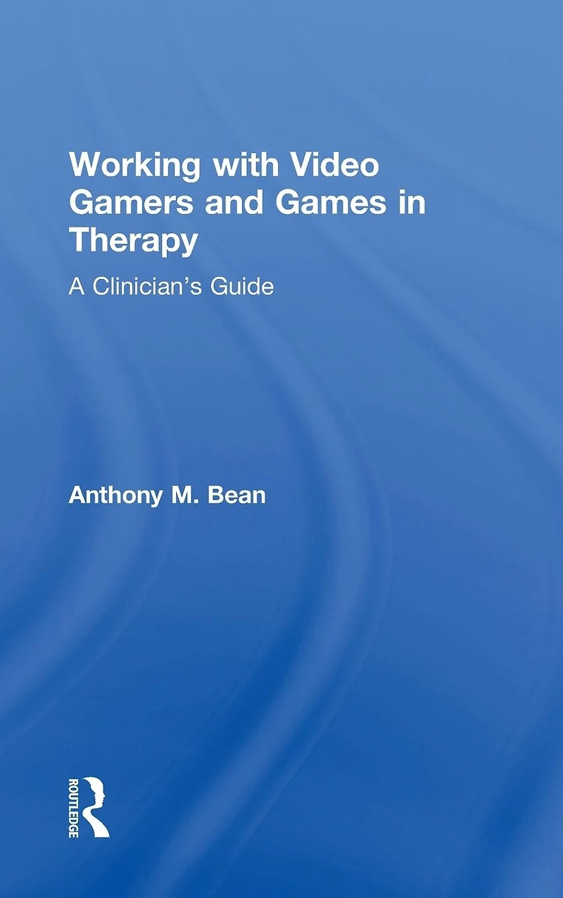 Working with Video Gamers and Games Therapy: A Clinician's Guide