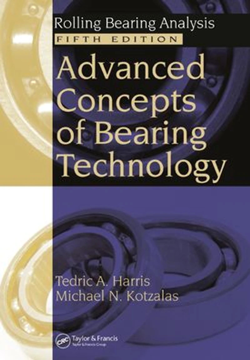 Advanced Concepts of Bearing Technology,: Rolling Analysis, Fifth Edition