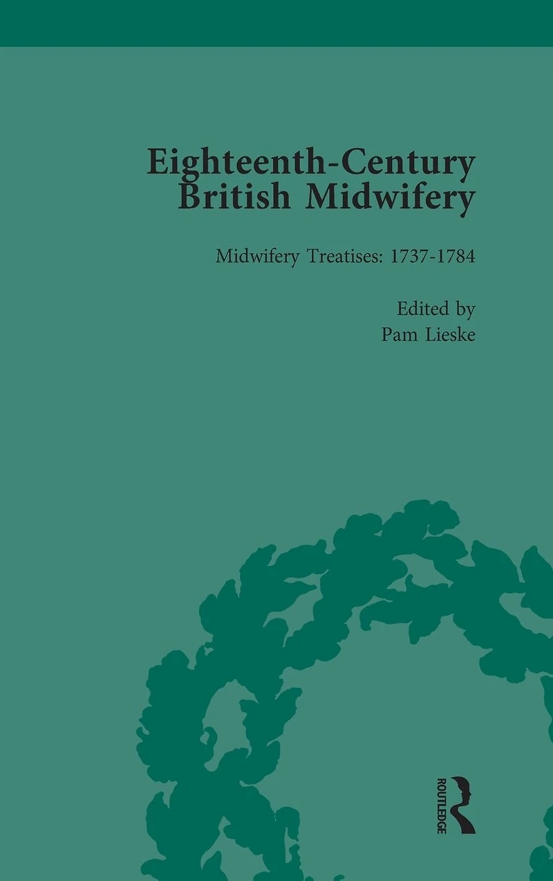 Eighteenth-Century British Midwifery, Part III vol 9