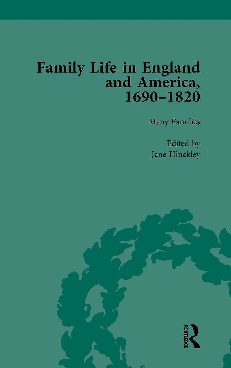 Family Life England and America, 1690-1820, vol 1