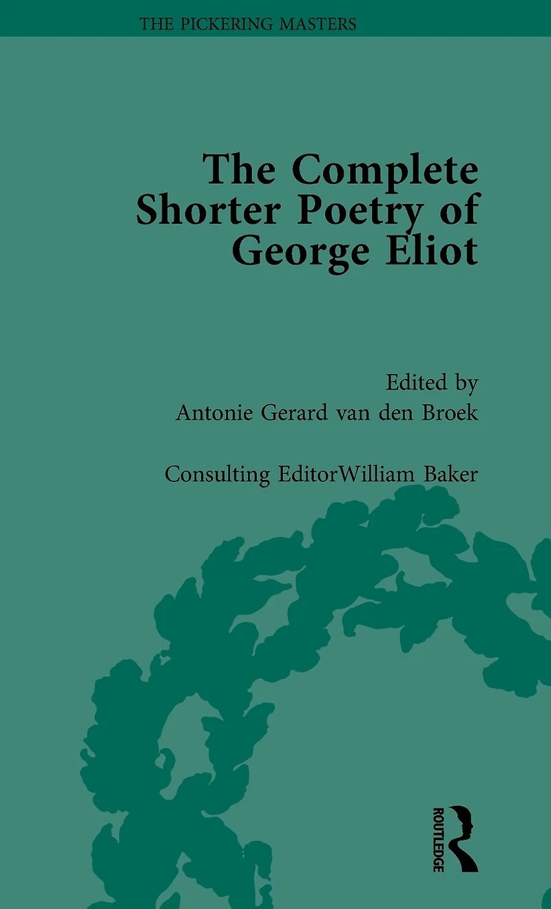 The Complete Shorter Poetry of George Eliot Vol