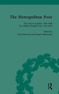 The Metropolitan Poor Vol 4: Semifactual Accounts, 1795-1910