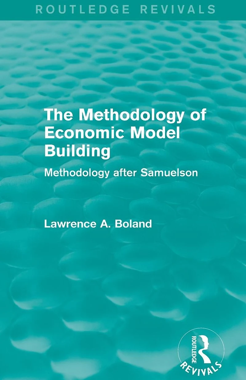 The Methodology of Economic Model Building (Routledge Revivals): after Samuelson